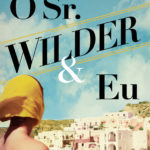 Leitura da Semana: O Sr. Wilder & Eu, de Jonathan Coe