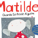 Leitura da Semana: Matilde, quando se perde alguém, de Mary Katherine Martins e Silva  | Por Paulo Serra
